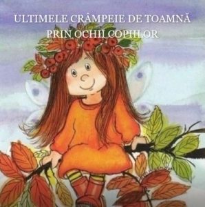 ULTIMELE CRÂMPEIE DE TOAMNĂ PRIN OCHII COPIILOR